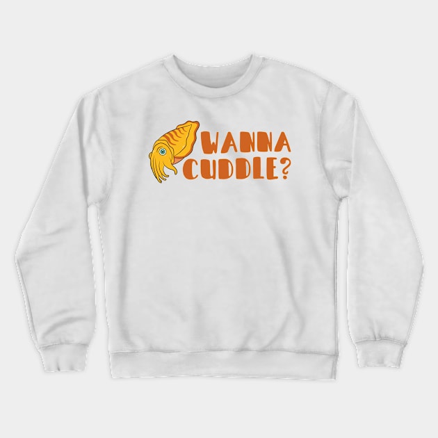 Wanna Cuddle Cuddlefish Crewneck Sweatshirt by mauno31